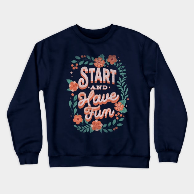 Start and have fun Crewneck Sweatshirt by Shahba